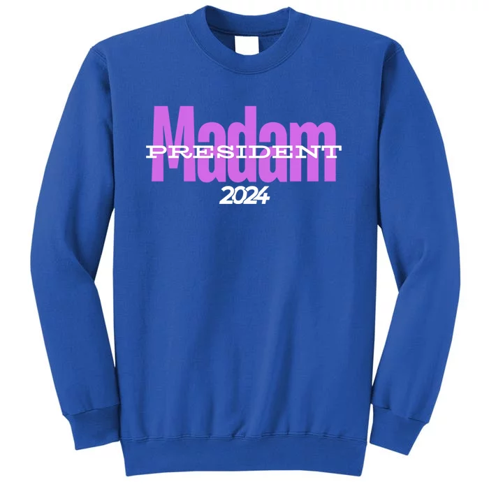 Madam President 2024 Gift Tall Sweatshirt