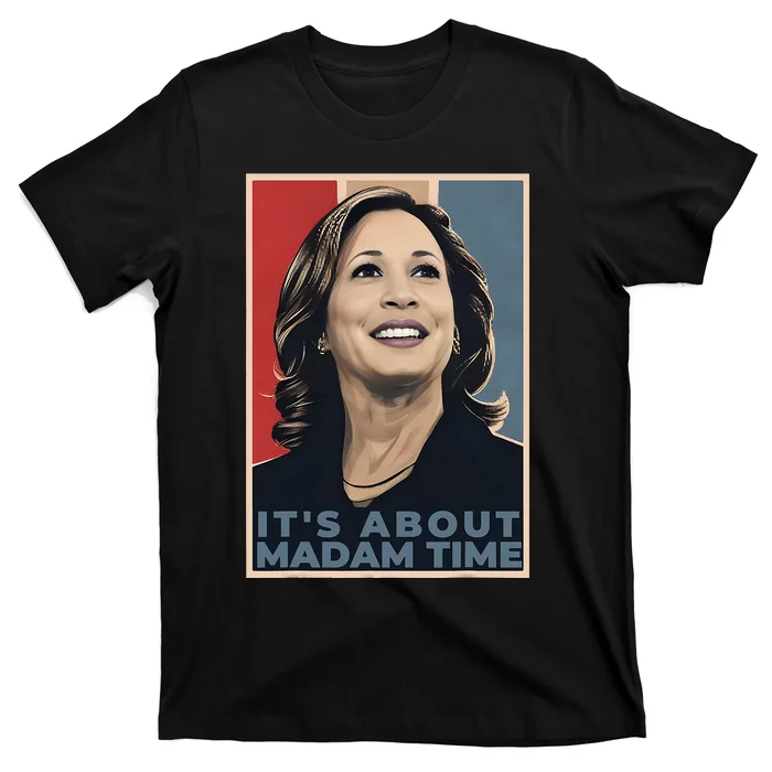 Madam President 2024 ItS About Madam Time T-Shirt