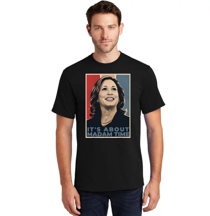 Madam President 2024 ItS About Madam Time Tall T-Shirt