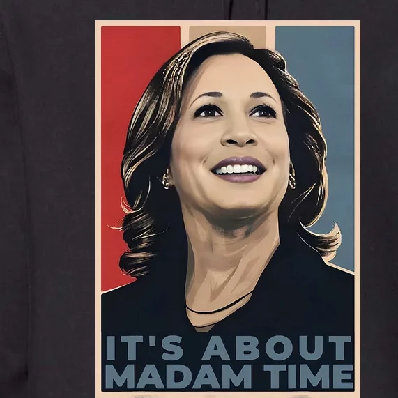 Madam President 2024 ItS About Madam Time Premium Hoodie