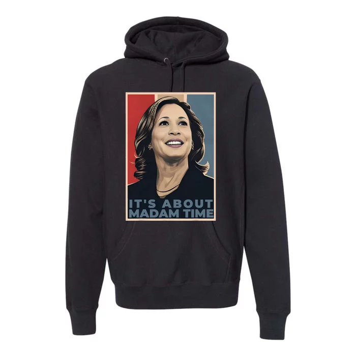 Madam President 2024 ItS About Madam Time Premium Hoodie