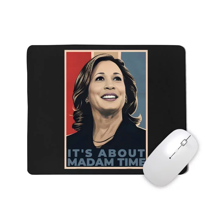 Madam President 2024 ItS About Madam Time Mousepad