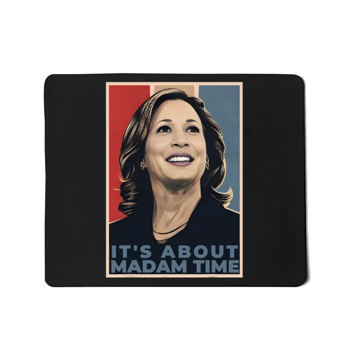 Madam President 2024 ItS About Madam Time Mousepad