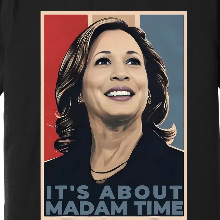 Madam President 2024 ItS About Madam Time Premium T-Shirt