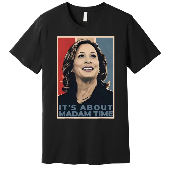 Madam President 2024 ItS About Madam Time Premium T-Shirt