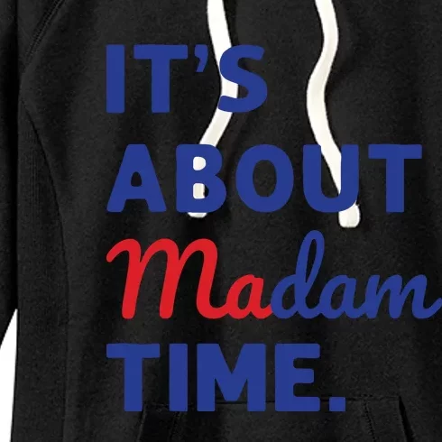 Madam President 2024 Its About Madam Time Women's Fleece Hoodie