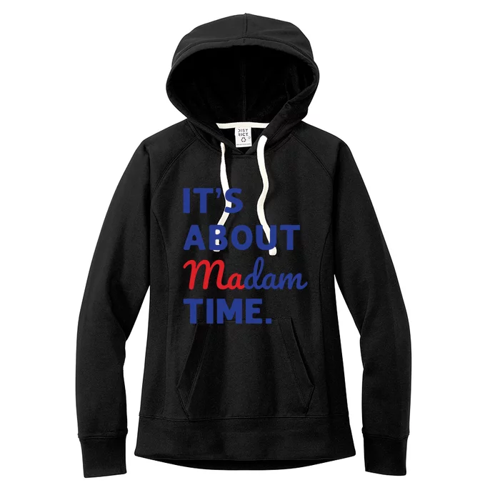 Madam President 2024 Its About Madam Time Women's Fleece Hoodie