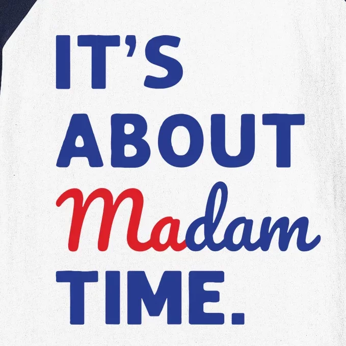 Madam President 2024 Its About Madam Time Baseball Sleeve Shirt