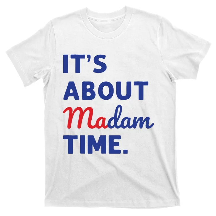 Madam President 2024 Its About Madam Time T-Shirt