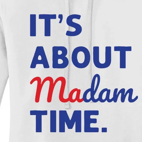 Madam President 2024 Its About Madam Time Women's Pullover Hoodie