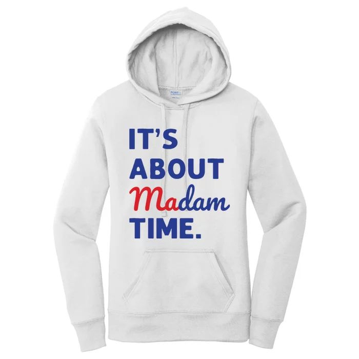 Madam President 2024 Its About Madam Time Women's Pullover Hoodie