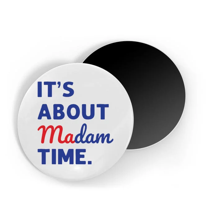 Madam President 2024 Its About Madam Time Magnet