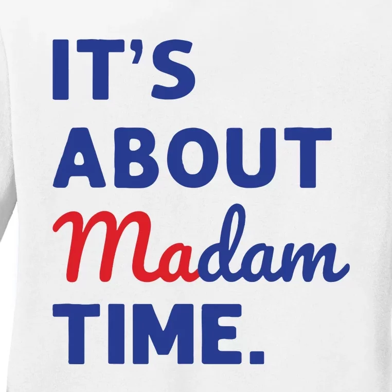 Madam President 2024 Its About Madam Time Ladies Long Sleeve Shirt