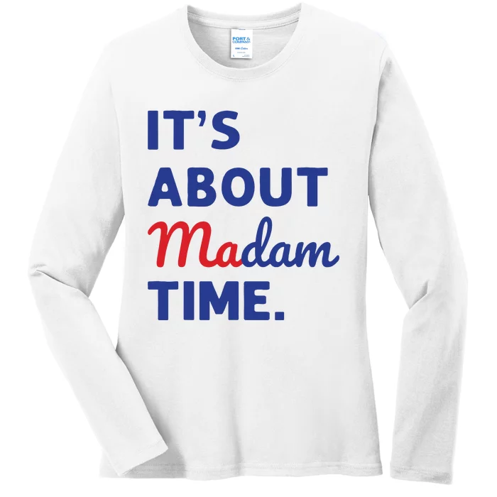 Madam President 2024 Its About Madam Time Ladies Long Sleeve Shirt