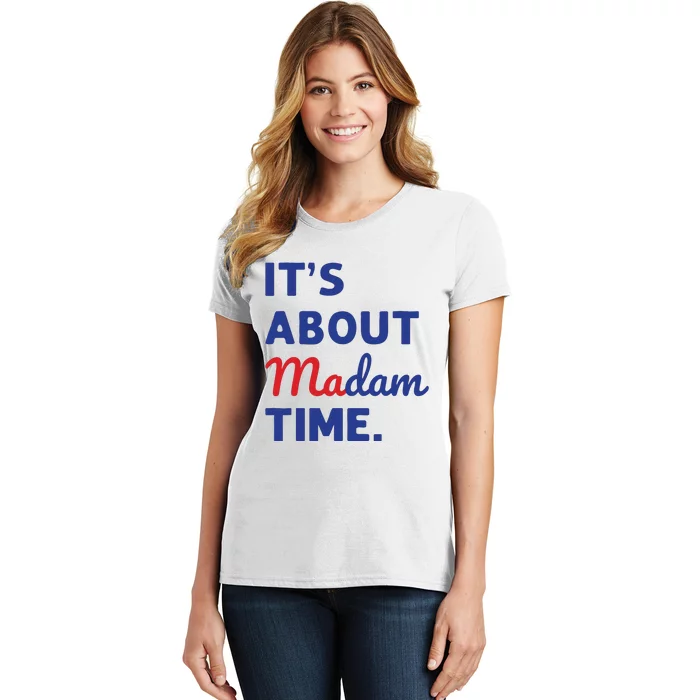 Madam President 2024 Its About Madam Time Women's T-Shirt