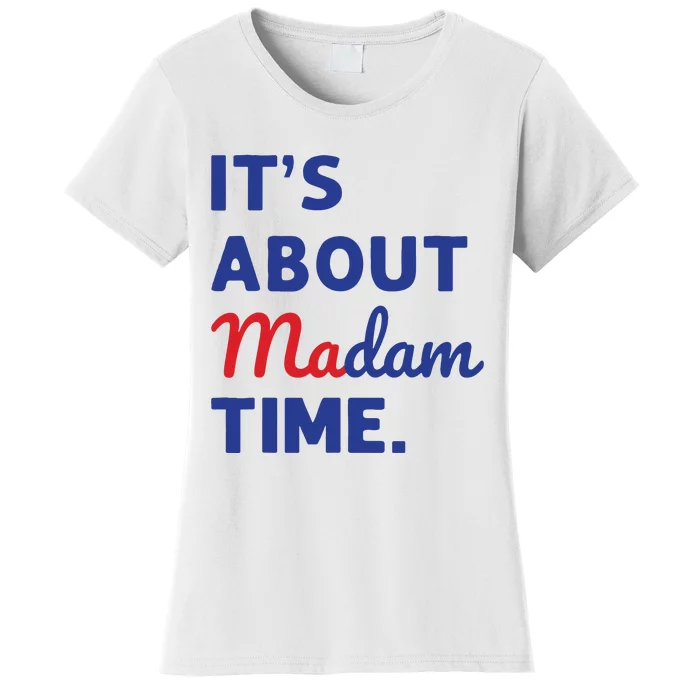 Madam President 2024 Its About Madam Time Women's T-Shirt