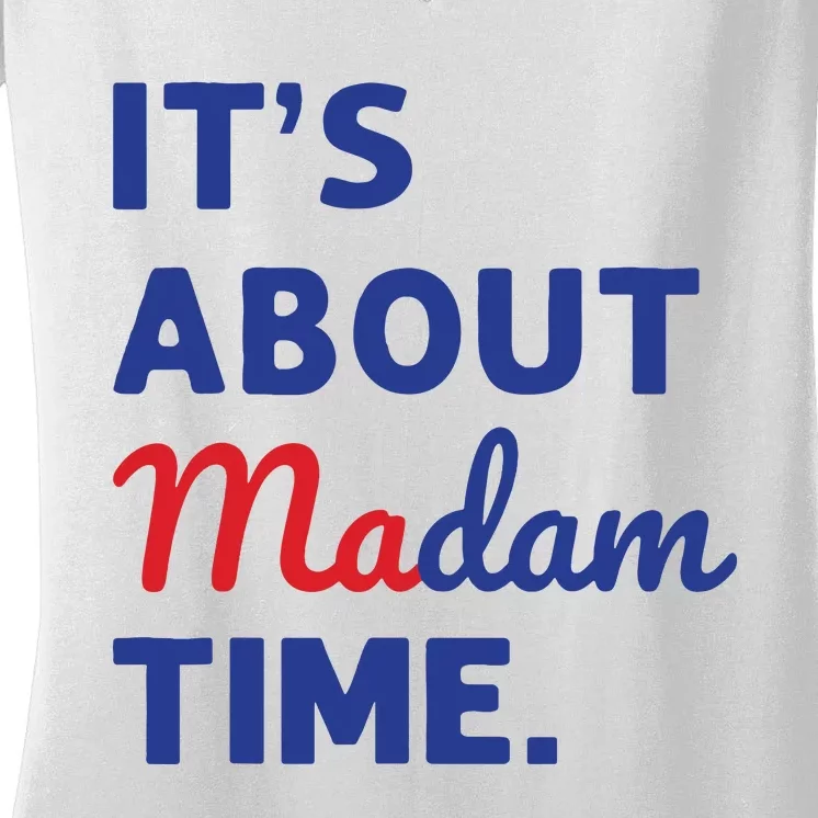 Madam President 2024 Its About Madam Time Women's V-Neck T-Shirt