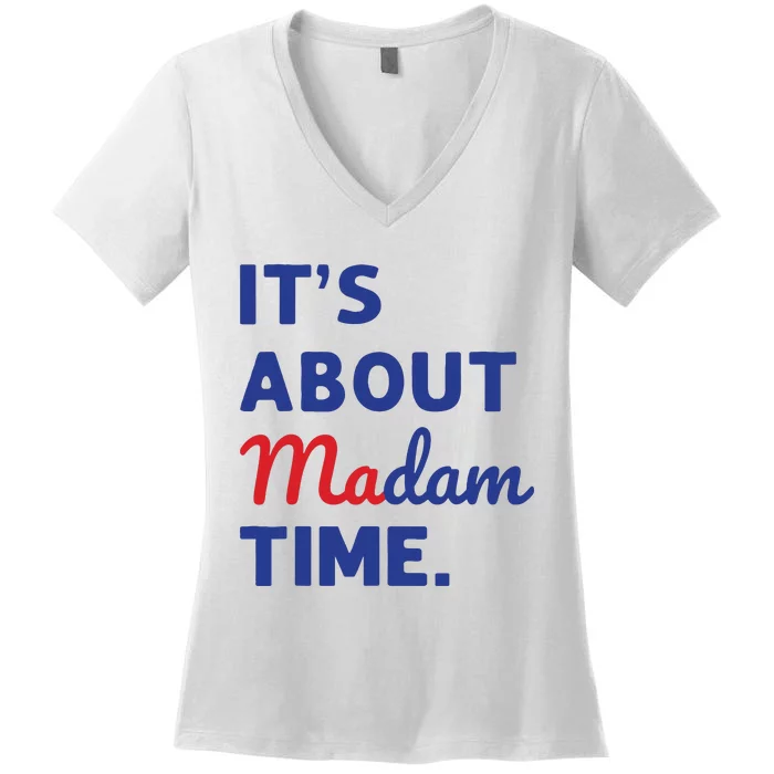 Madam President 2024 Its About Madam Time Women's V-Neck T-Shirt