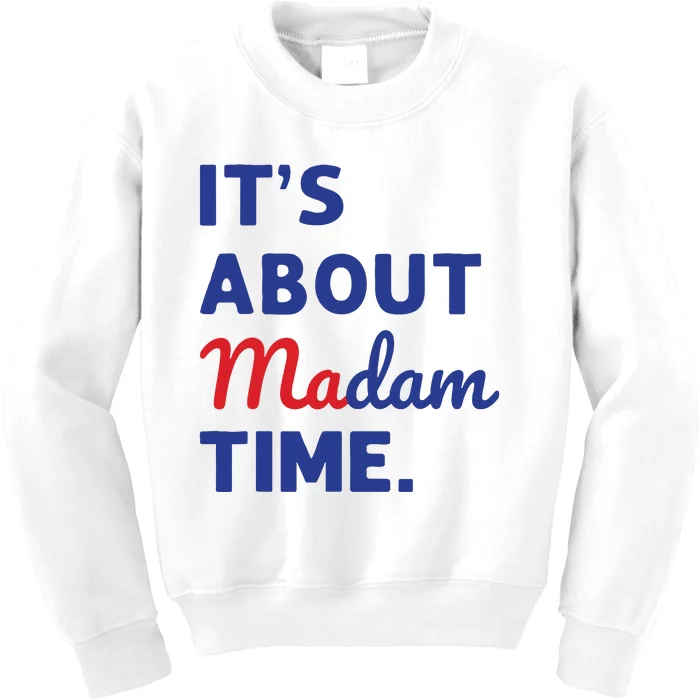 Madam President 2024 Its About Madam Time Kids Sweatshirt