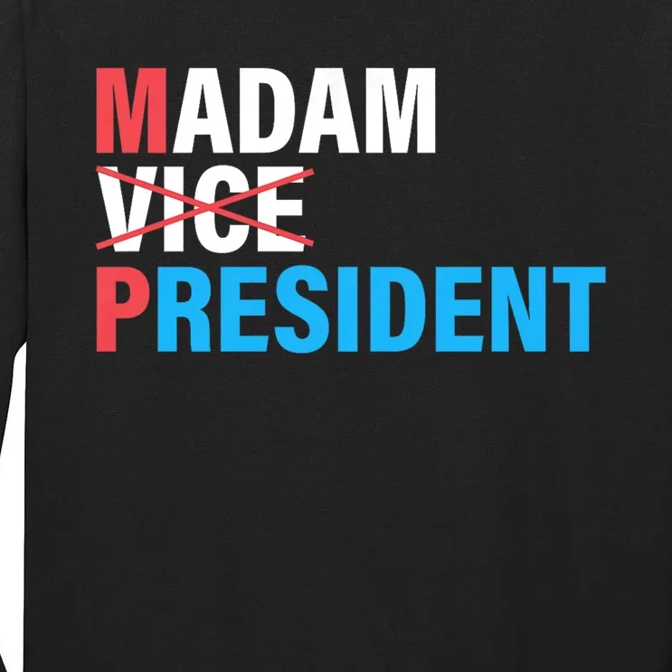 Madam President 2024 Tall Long Sleeve T-Shirt