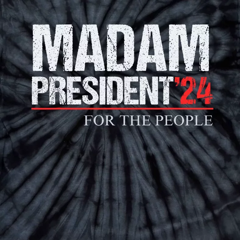 Madam President 2024 Feminist Women Vice President Tie-Dye T-Shirt