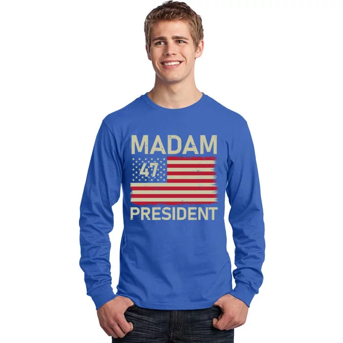 Madam President 47 Us Flag Kamala Harris 2024 Great Gift Tall Long Sleeve T-Shirt