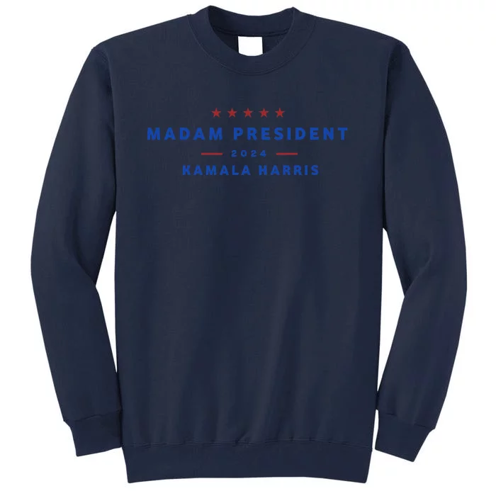 Madam President 47th President Vote Kamala Harris 2024 Tall Sweatshirt