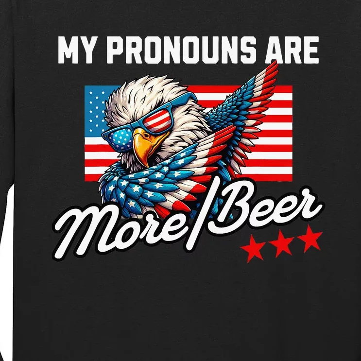 My Pronouns Are More Beer Usa Eagle American Tall Long Sleeve T-Shirt