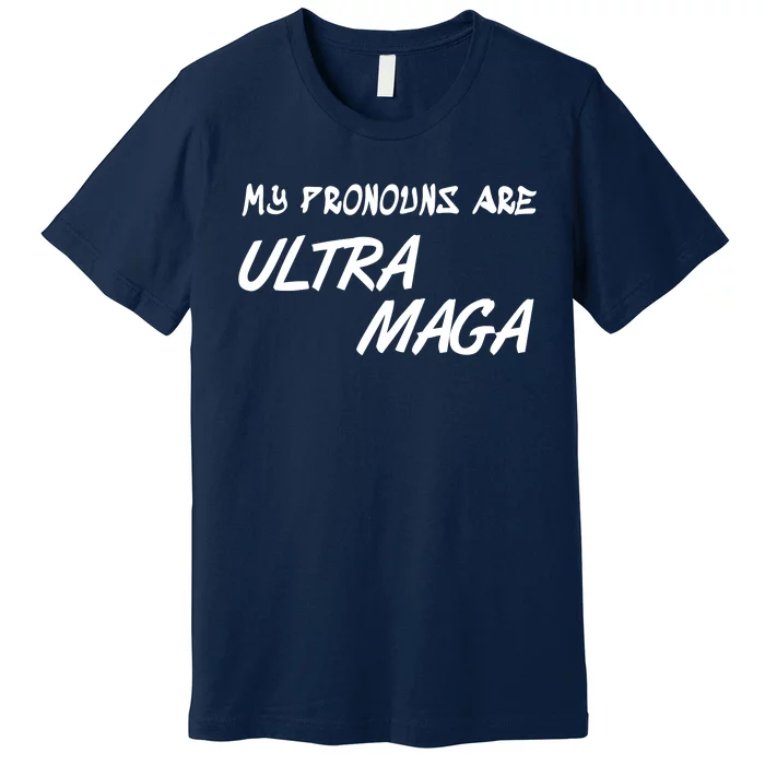 My Pronouns Are Ultra Maga Premium T-Shirt