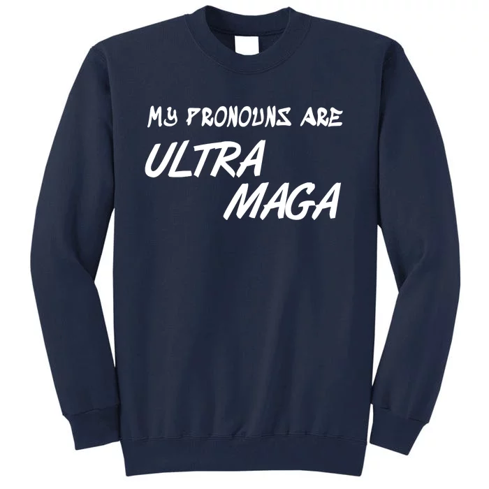 My Pronouns Are Ultra Maga Tall Sweatshirt