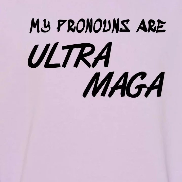 My Pronouns Are Ultra Maga Garment-Dyed Sweatshirt