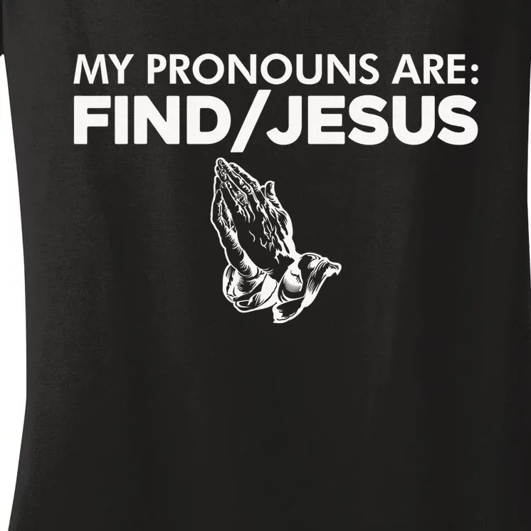 My Pronouns Are Find Jesus Praying Hands Women's V-Neck T-Shirt