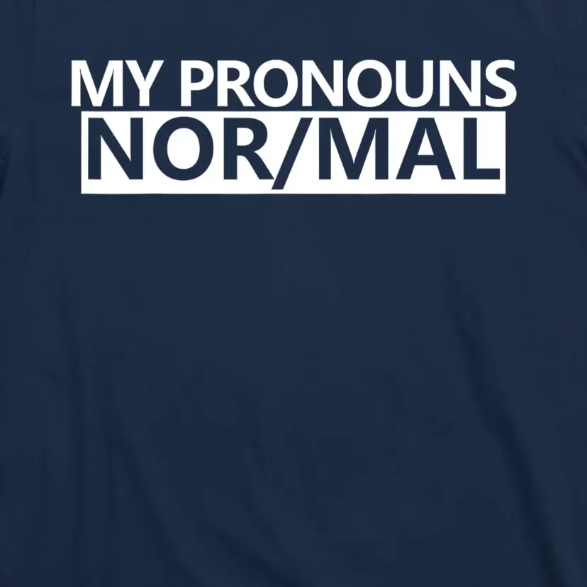 My Pronouns Are Nor/mal Funny T-Shirt