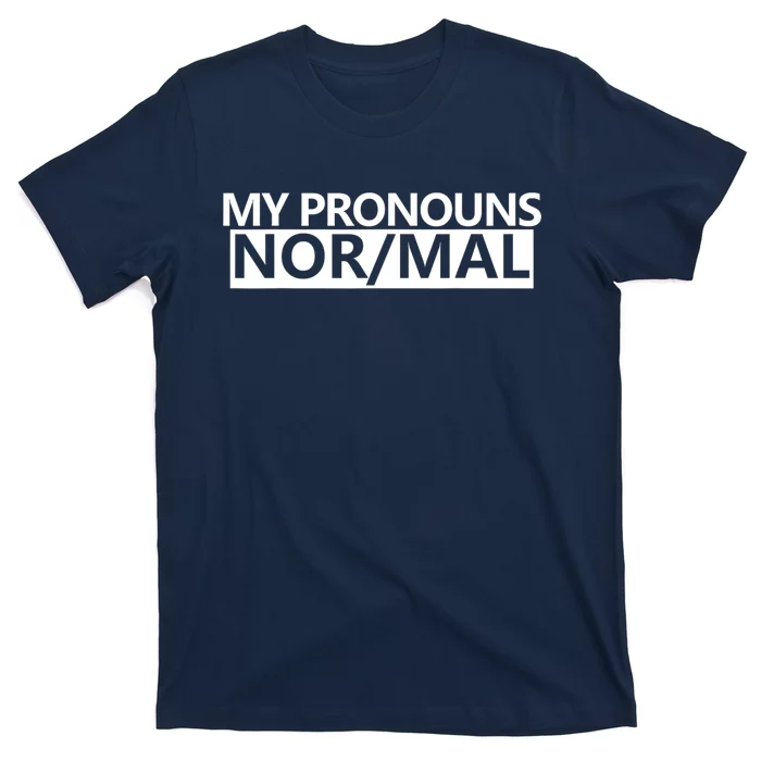 My Pronouns Are Nor/mal Funny T-Shirt