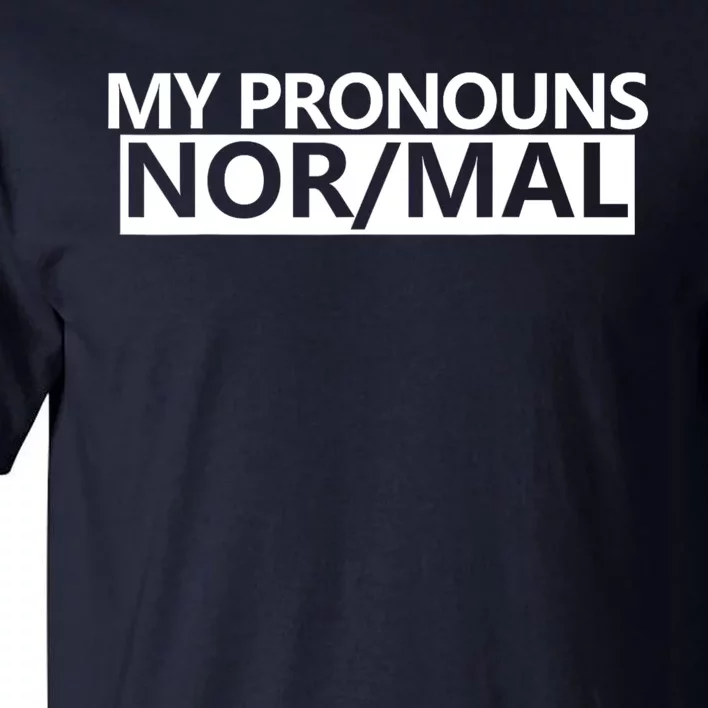 My Pronouns Are Nor/mal Funny Tall T-Shirt