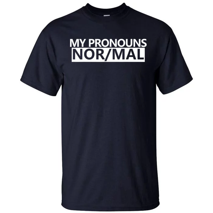 My Pronouns Are Nor/mal Funny Tall T-Shirt