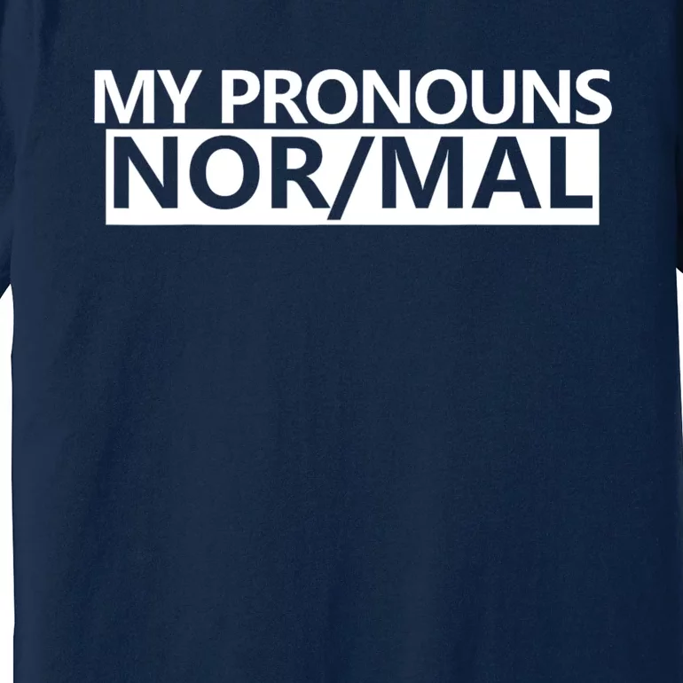 My Pronouns Are Nor/mal Funny Premium T-Shirt