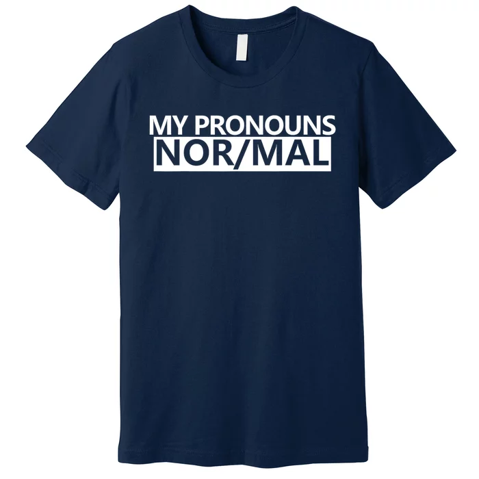 My Pronouns Are Nor/mal Funny Premium T-Shirt