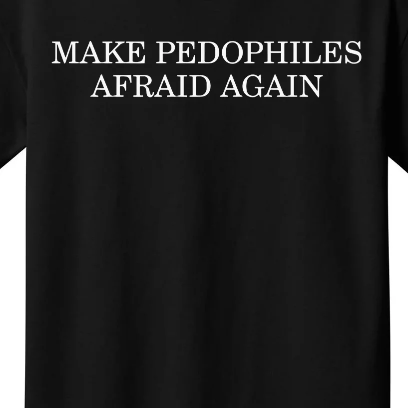 Make Pedophiles Afraid Again Kids T-Shirt