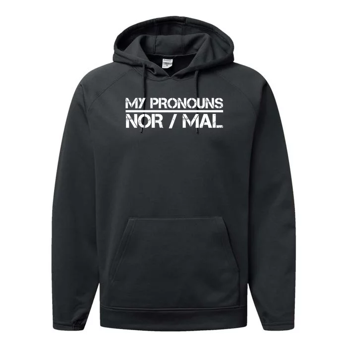 My Pronouns Are Nor/mal Funny Performance Fleece Hoodie