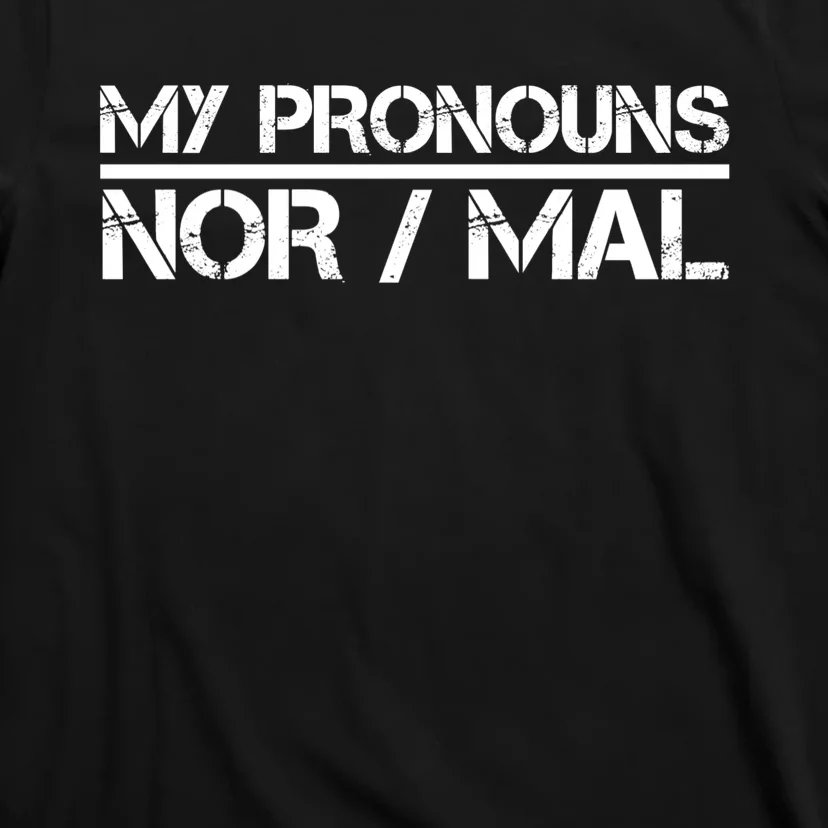 My Pronouns Are Nor/mal Funny T-Shirt