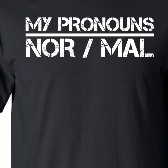 My Pronouns Are Nor/mal Funny Tall T-Shirt