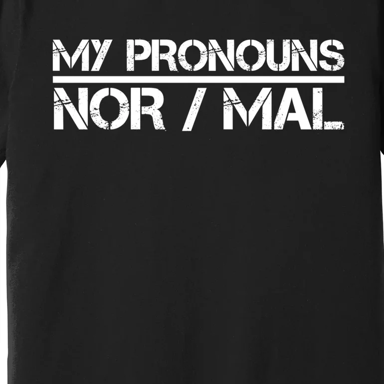 My Pronouns Are Nor/mal Funny Premium T-Shirt