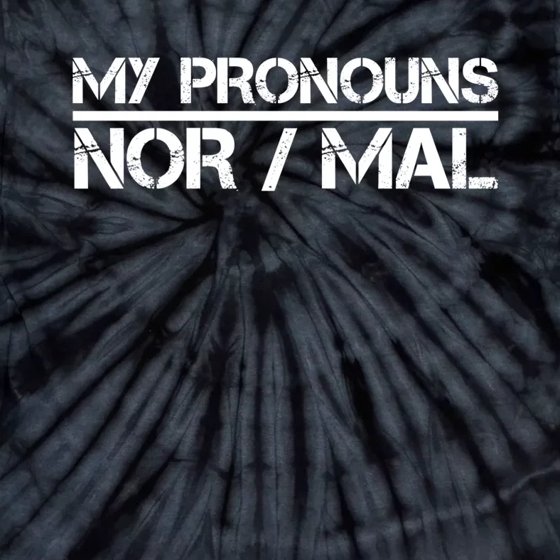 My Pronouns Are Nor/mal Funny Tie-Dye T-Shirt