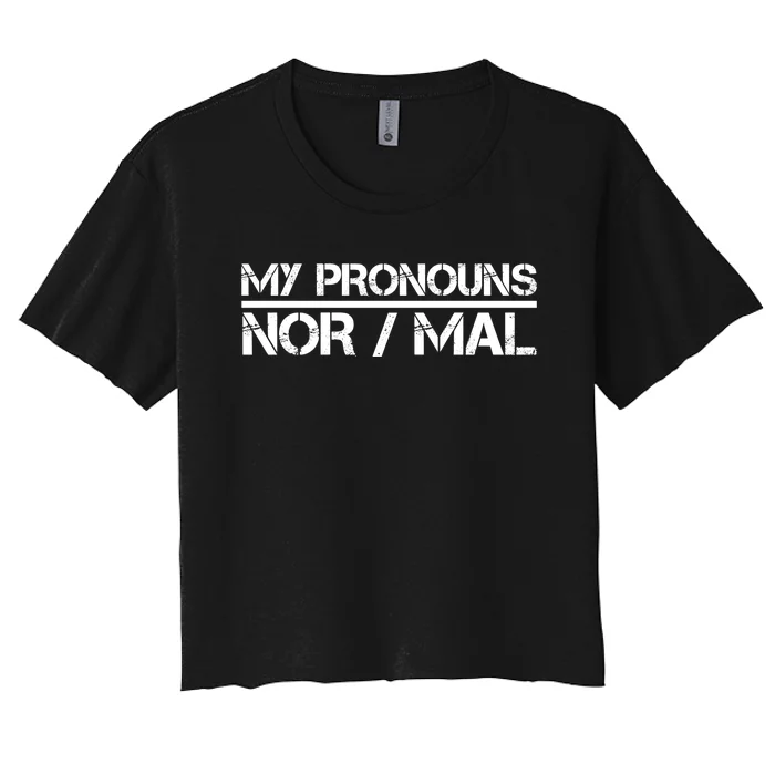 My Pronouns Are Nor/mal Funny Women's Crop Top Tee