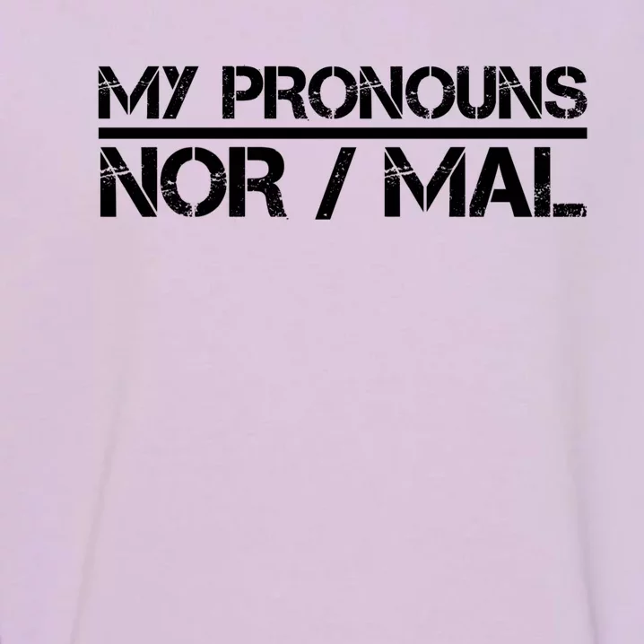 My Pronouns Are Nor/mal Funny Garment-Dyed Sweatshirt