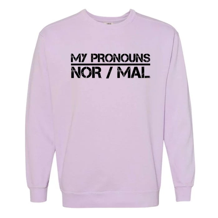 My Pronouns Are Nor/mal Funny Garment-Dyed Sweatshirt