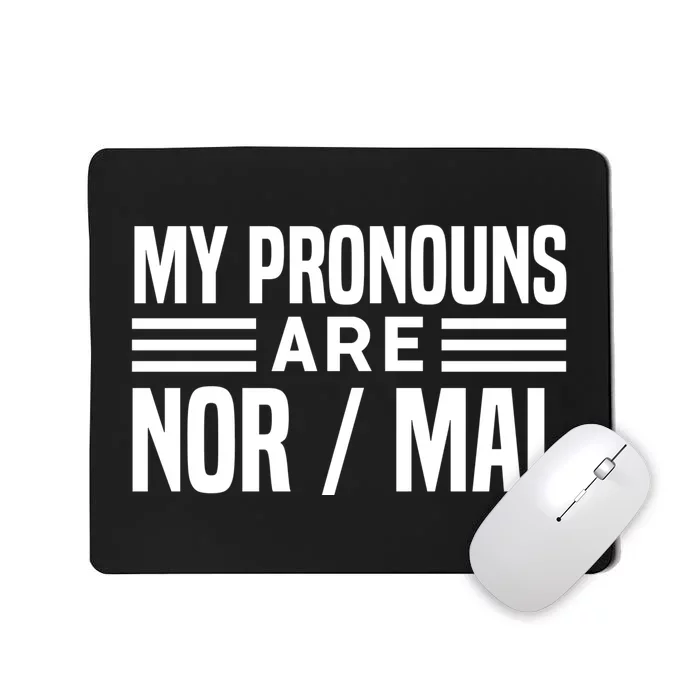 My Pronouns Are Nor/mal Funny Mousepad