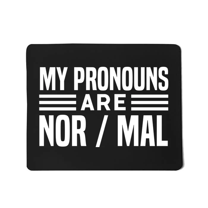 My Pronouns Are Nor/mal Funny Mousepad