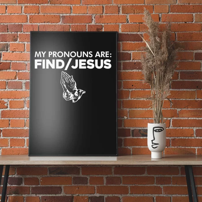 My Pronouns Are Find Jesus Christian Funny Poster